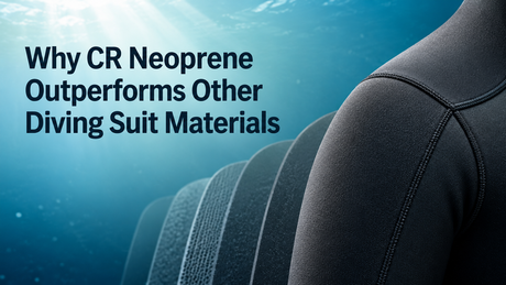 Why CR Neoprene Outperforms Other Diving Suit Materials.png